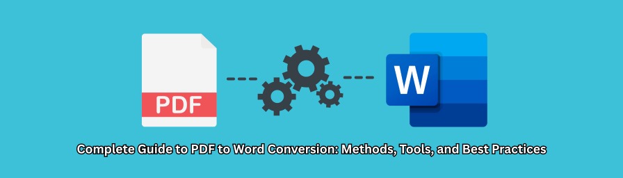 Complete Guide to PDF to Word Conversion: Methods, Tools, and Best Practices